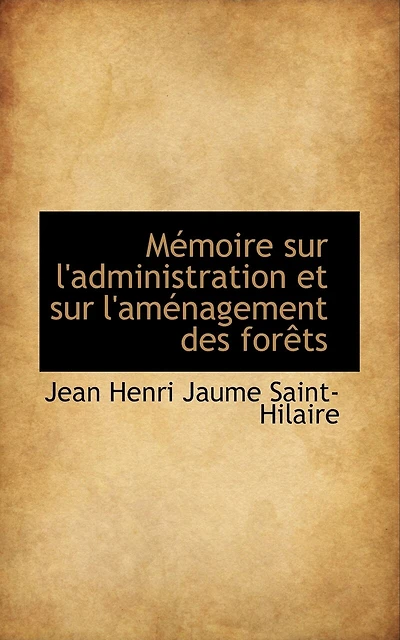 Mémoire sur l'administration et sur l'aménagement des forêts