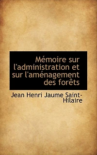 Mémoire sur l'administration et sur l'aménagement des forêts