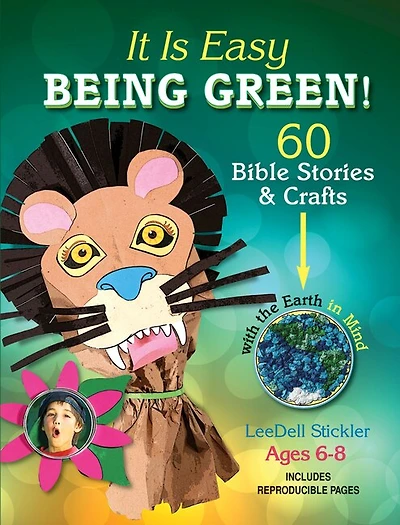 It Is Easy Being Green!: 60 Bible Stories & Crafts with the Earth in Mind