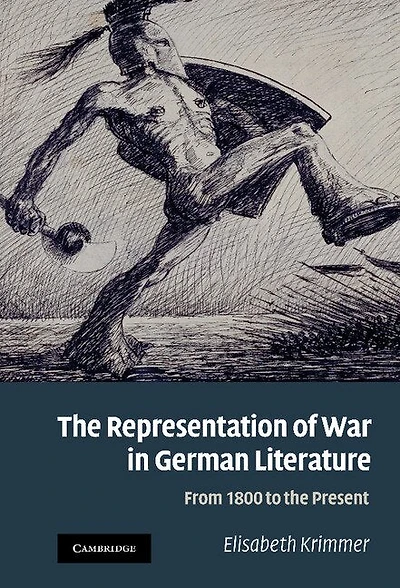 the Representation of War German Literature: From 1800 to Present
