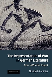 the Representation of War German Literature: From 1800 to Present