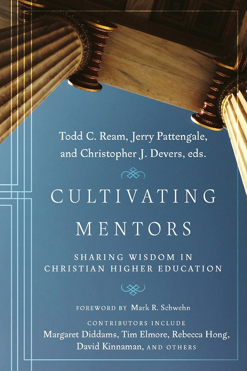 Cultivating Mentors: Sharing Wisdom Christian Higher Education