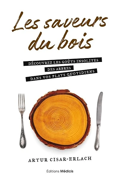 les saveurs du bois: découvrez goûts insolites des arbres dans vos plats quotidiens