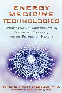 Energy Medicine Technologies: Ozone Healing, Microcrystals, Frequency Therapy, And The Future Of Health