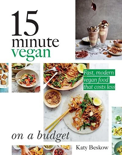 15 Minute Vegan: On a Budget: Fast, modern vegan food that costs less