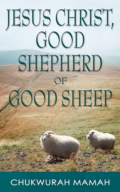 Jesus Christ: Good Shepherd Of Good Sheep