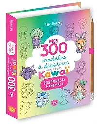 Mes 300 modèles à dessiner en pas à pas: kawaï