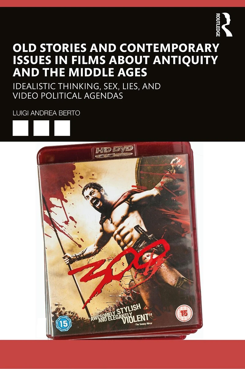 Old Stories And Contemporary Issues Films About Antiquity The Middle Ages: Idealistic Thinking, Sex, Lies, Video Political Agendas