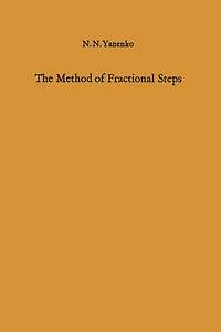 The Method of Fractional Steps: The Solution of Problems of Mathematical Physics in Several Variables