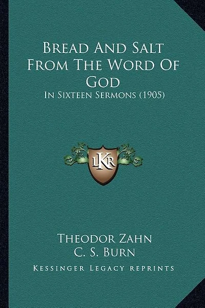 Bread And Salt From The Word Of God: In Sixteen Sermons (1905)