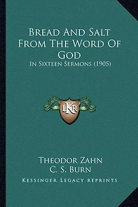 Bread And Salt From The Word Of God: In Sixteen Sermons (1905)