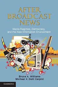 After Broadcast News: Media Regimes, Democracy, and the New Information Environment