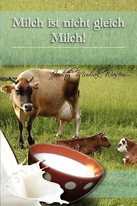 Milch Ist Nicht Gleich Milch!: Bisher Verschwiegene Revolutionare Tatsachen Zur