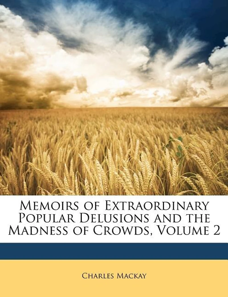 Memoirs of Extraordinary Popular Delusions and the Madness Crowds, Vol. 2 (Classic Reprint)