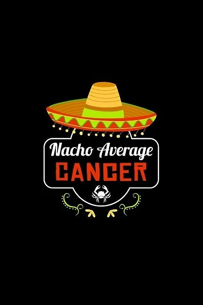 Nacho Average Cancer: Nacho Lover Horoscope Humor Zodiac Signs