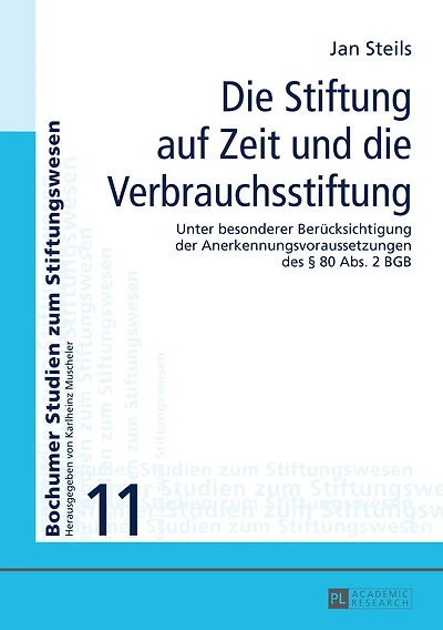 die Stiftung auf Zeit und Verbrauchsstiftung: Unter besonderer Beruecksichtigung der Anerkennungsvoraussetzungen des § 80 Abs 2 BGB