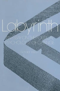 Labyrinth: An Essay on the Political Psychology of Change: Change