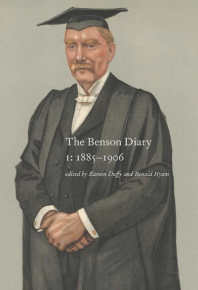 The Benson Diary: I: 1885-1906; II: 1907-1925