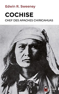 Cochise: chef des Apaches chiricahuas
