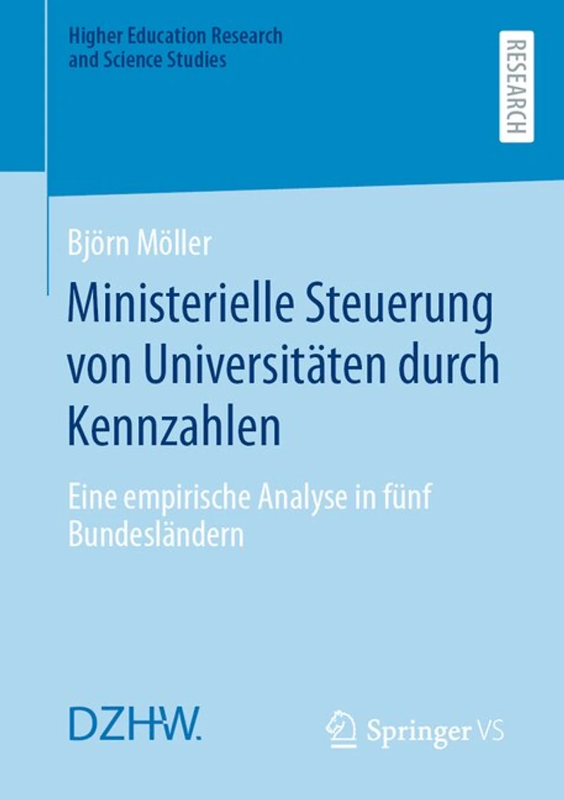 Ministerielle Steuerung Von Universitäten Durch Kennzahlen: Eine Empirische Analyse Fünf Bundesländern