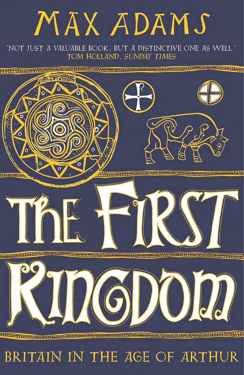 the First Kingdom: Britain Age of Arthur