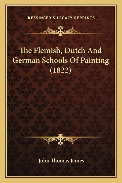The Flemish, Dutch And German Schools Of Painting (1822)