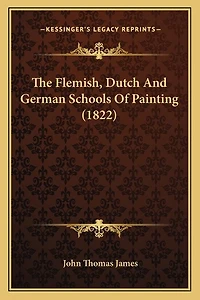 The Flemish, Dutch And German Schools Of Painting (1822)