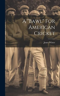 A "bawl" For American Cricket
