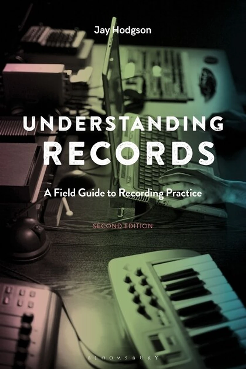 Understanding Records: A Field Guide To Recording Practice