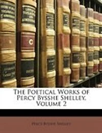 The Poetical Works Of Percy Bysshe Shelley, Volume 2