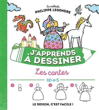 J'apprends à dessiner les contes: la méthode Philippe Legendre