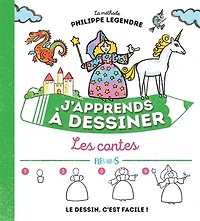 J'apprends à dessiner les contes: la méthode Philippe Legendre
