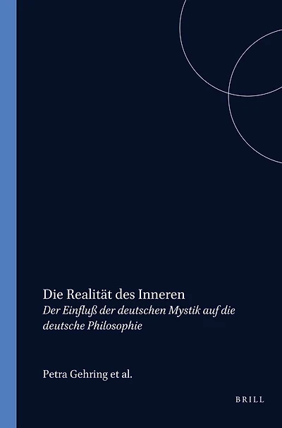Die Realität des Inneren: Der Einfluß der deutschen Mystik auf die deutsche Philosophie