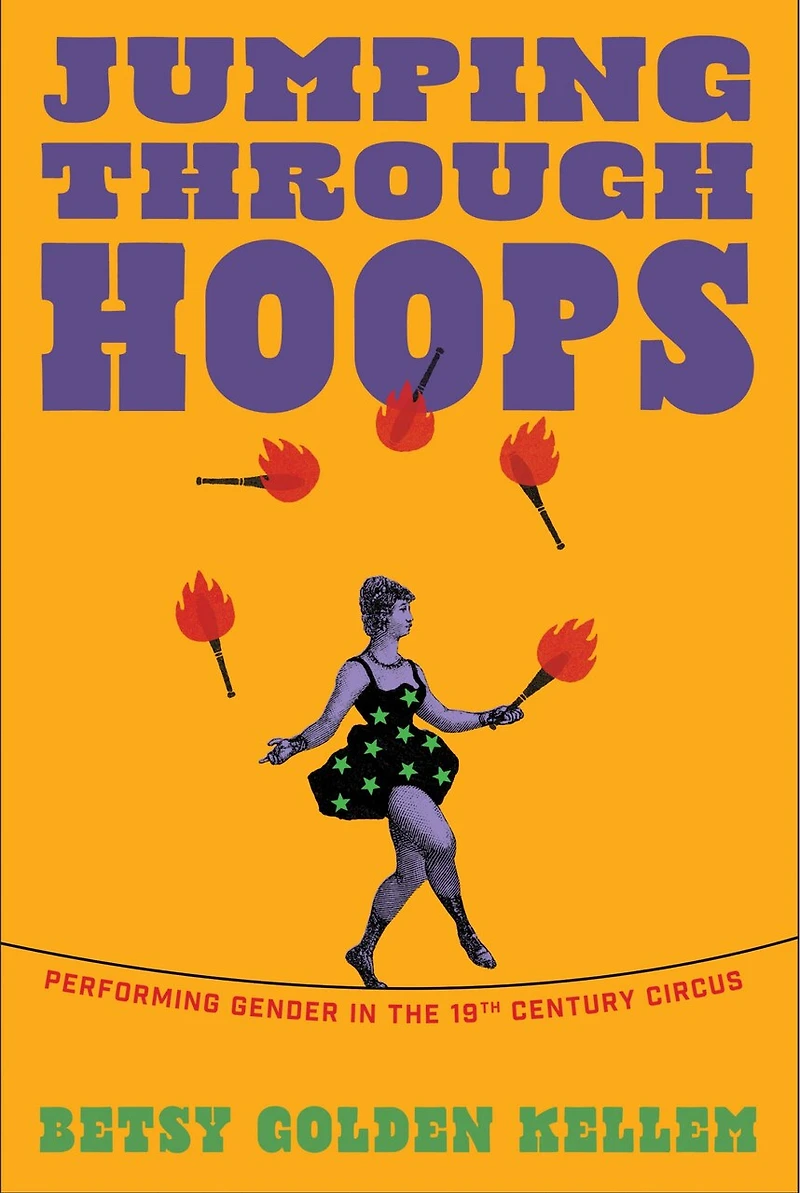 Jumping Through Hoops: Performing Gender the Nineteenth-Century Circus