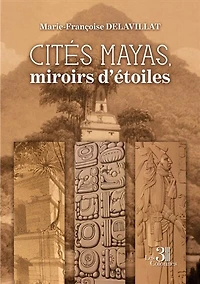 Cités mayas, miroirs d'étoiles