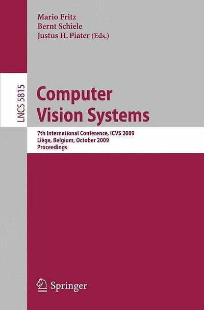 Computer Vision Systems: 7th International Conference on Computer Vision Systems, ICVS 2009 Liege, Belgium, October 13-15, 2009, Proceedings