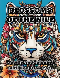 Blossoms of the Nile: Doodle Art Coloring with Egyptian Cats