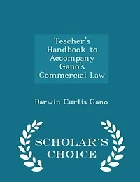 Teacher's Handbook to Accompany Gano's Commercial Law (Classic Reprint)