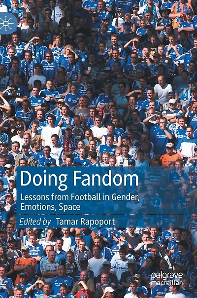 Doing Fandom: Lessons From Football Gender, Emotions, Space