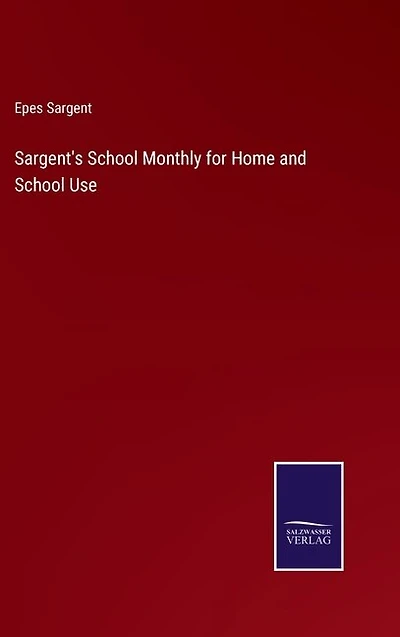Sargent's School Monthly for Home and School Use