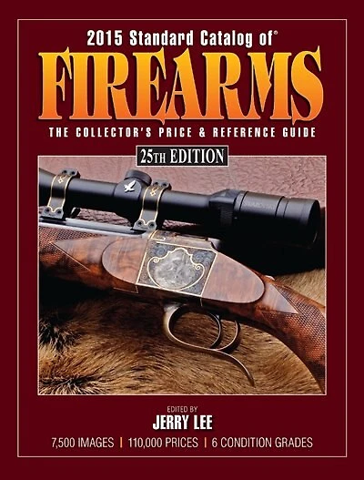 2015 Standard Catalog of Firearms: The Collector's Price & Reference Guide