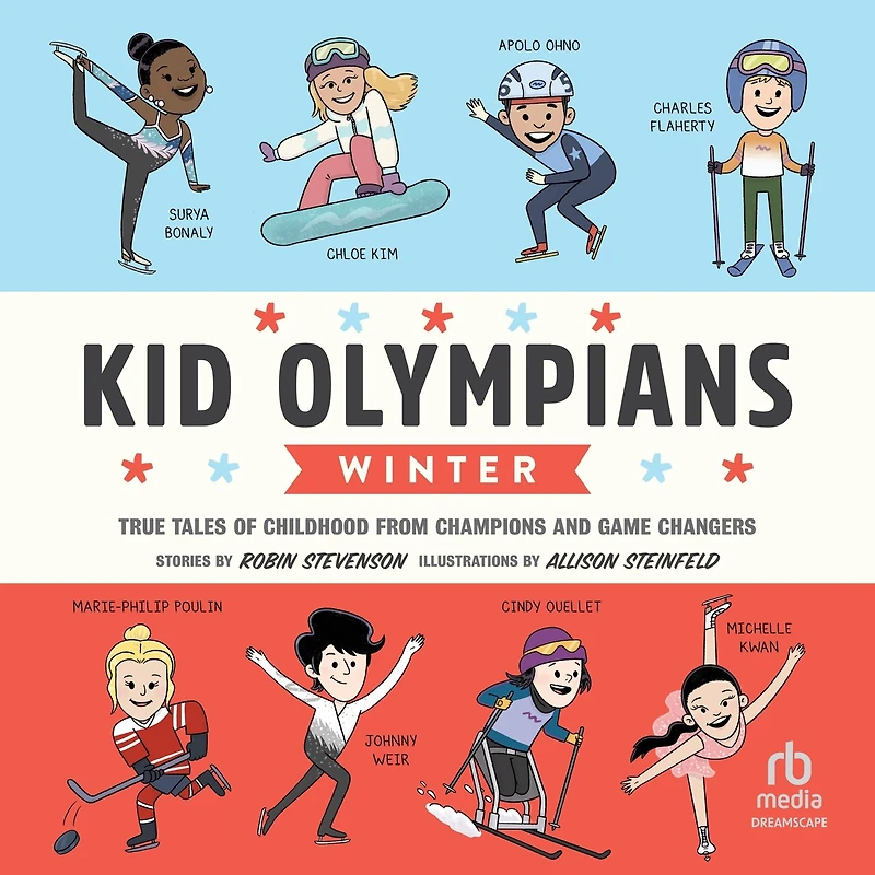 Kid Olympians: Winter: True Tales of Childhood from Champions and Game Changers