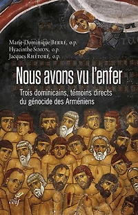 Nous avons vu l'enfer: trois dominicains, témoins directs du génocide des Arméniens