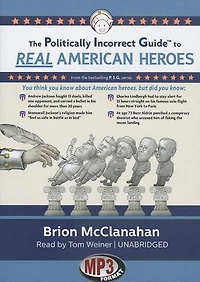 The Politically Incorrect Guide to Real American Heroes