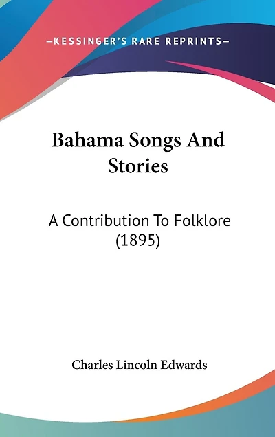 Bahama Songs And Stories: A Contribution To Folklore (1895)