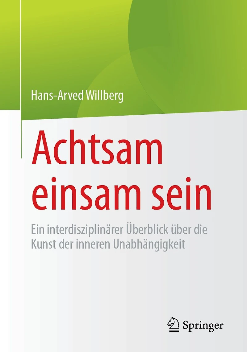 Achtsam Einsam Sein: Ein Interdisziplinärer Überblick Über Die Kunst Der Inneren Unabhängigkeit