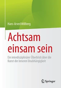 Achtsam Einsam Sein: Ein Interdisziplinärer Überblick Über Die Kunst Der Inneren Unabhängigkeit