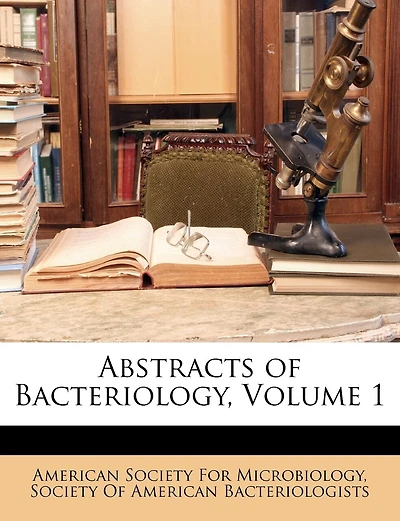 Abstracts of Bacteriology; Volume 1