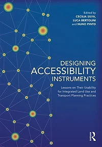 Designing Accessibility Instruments: Lessons On Their Usability For Integrated Land Use And Transport Planning Practices