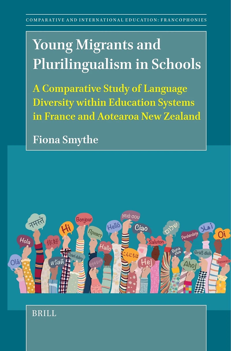 Young Migrants and Plurilingualism Schools: A Comparative Study of Language Diversity within Education Systems France Aotearoa New Zealand